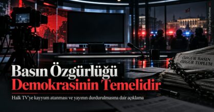 Basın Özgürlüğü Demokrasinin Temelidir: Halk TV’ye Kayyum Atanmasına Dair Açıklama