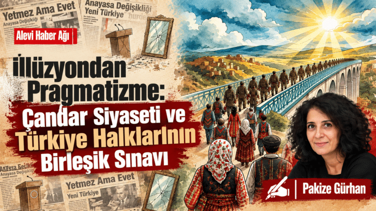 İllüzyondan Pragmatizme: Çandar Siyaseti ve Türkiye Halklarının Birleşik Sınavı
