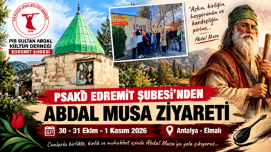 PSAKD Edremit Şubesi’nden Abdal Musa Ziyareti: Canlar Antalya Elmalı’da Buluşacak