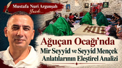 Ağuçan Ocağı’nda Mir Seyyid ve Seyyid Mençek Anlatılarının Eleştirel Analizi