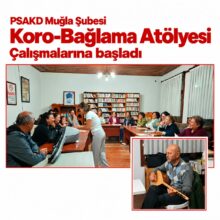 PSAKD Muğla Şubesi’nde Koro ve Bağlama Atölyeleri Başladı: Kayıtlar Devam Ediyor!