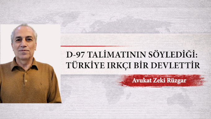 D-97 TALİMATININ SÖYLEDİĞİ: TÜRKİYE IRKÇI BİR DEVLETTİR