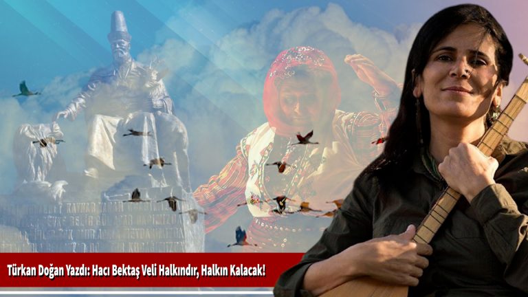 Türkan Doğan Yazdı: Hacı Bektaş Veli Halkındır, Halkın Kalacak!