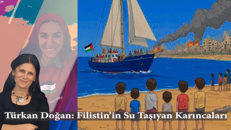 Türkan Doğan: Filistin’in Su Taşıyan Karıncaları