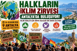 Halkların İklim Zirvesi Antalya’da Toplanıyor: 32 Ülkeden İklim Adaleti İçin Ortak Mücadele Çağrısı!